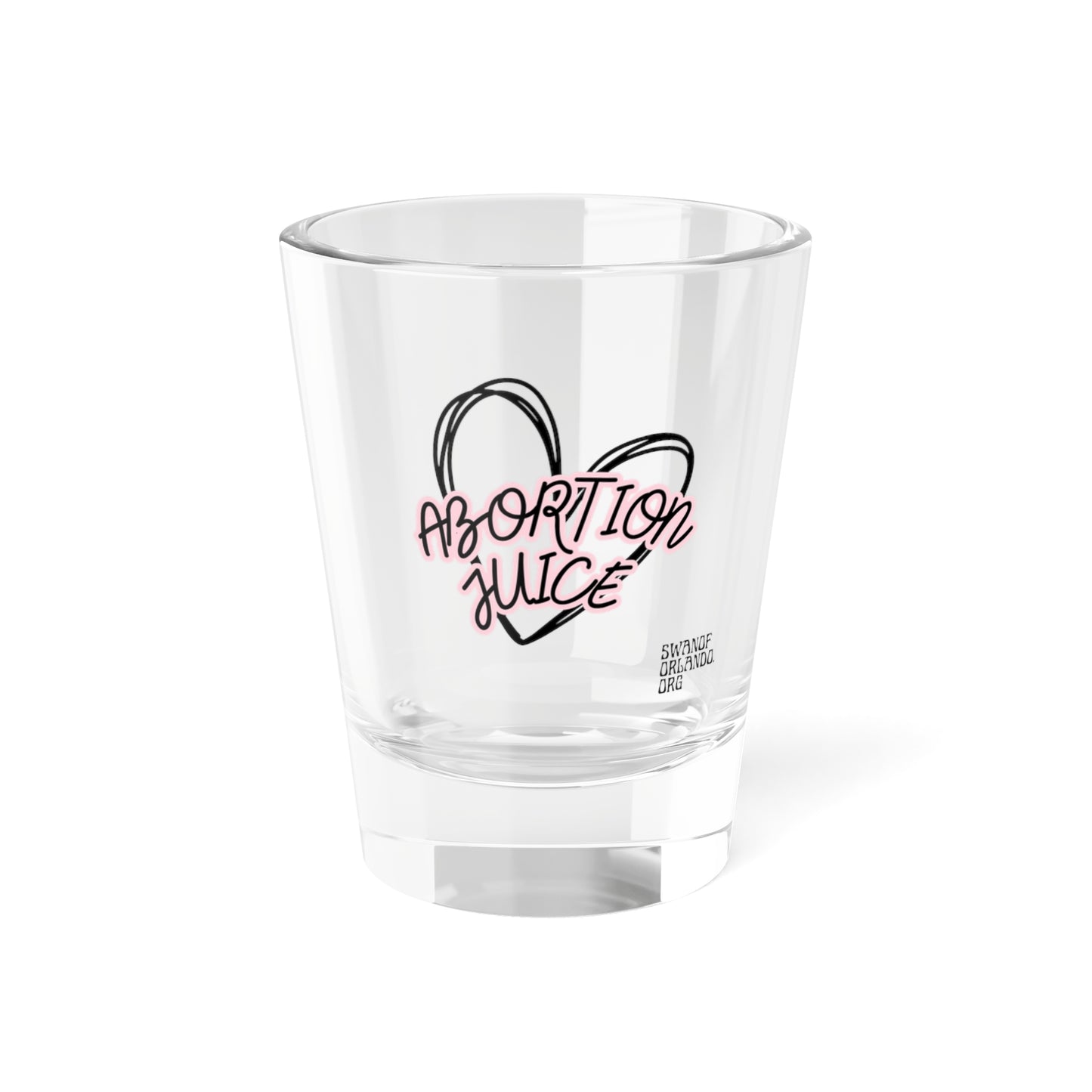 Abortion JuiceShot Glass, 1.5oz