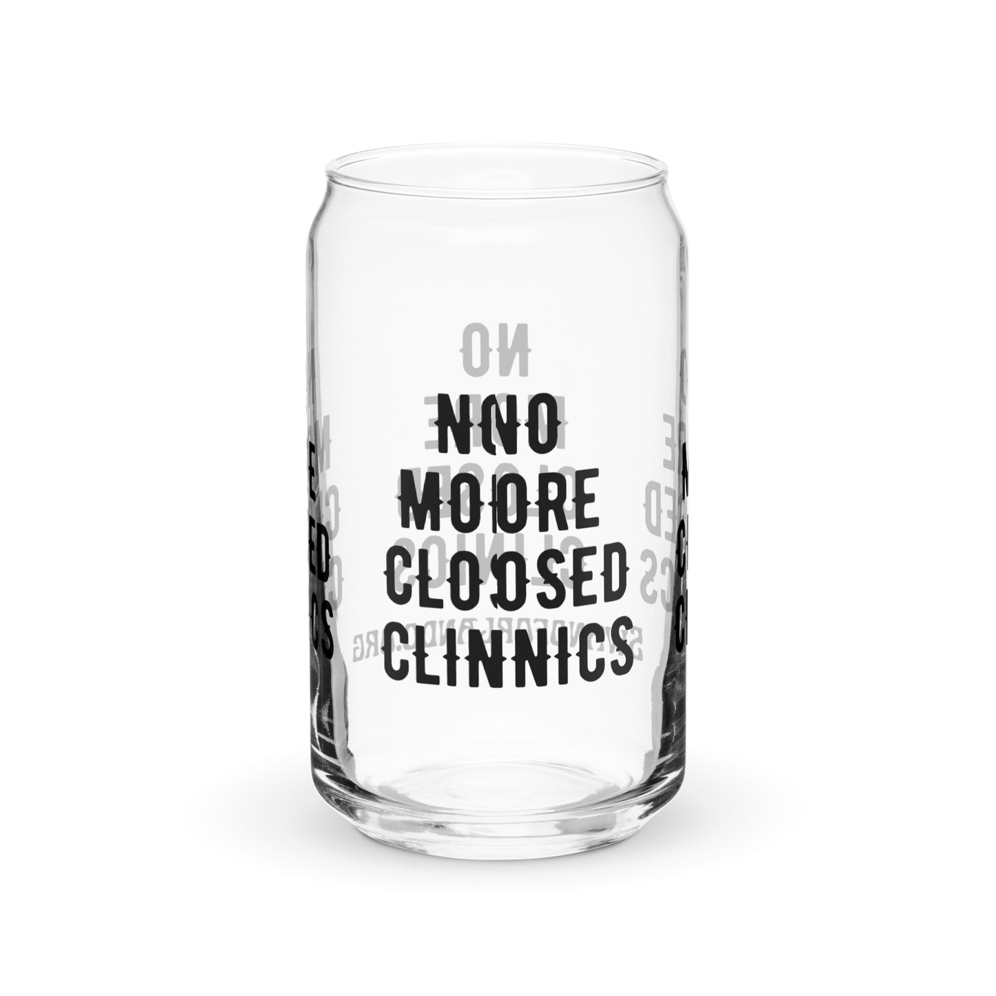 No More Closed Clinics Can-shaped glass