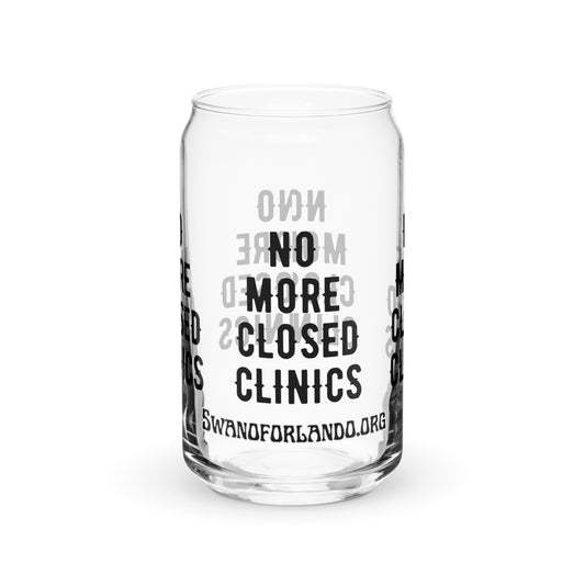 No More Closed Clinics Can-shaped glass