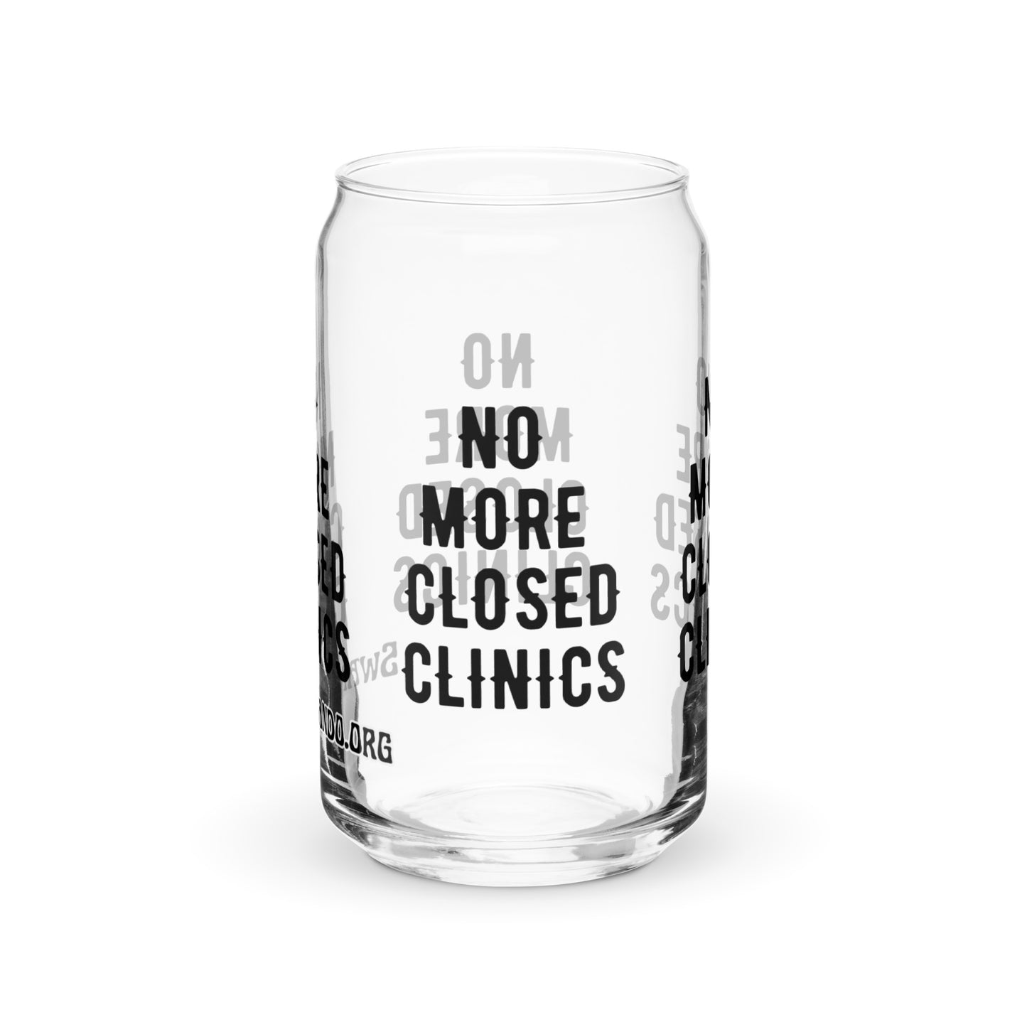 No More Closed Clinics Can-shaped glass