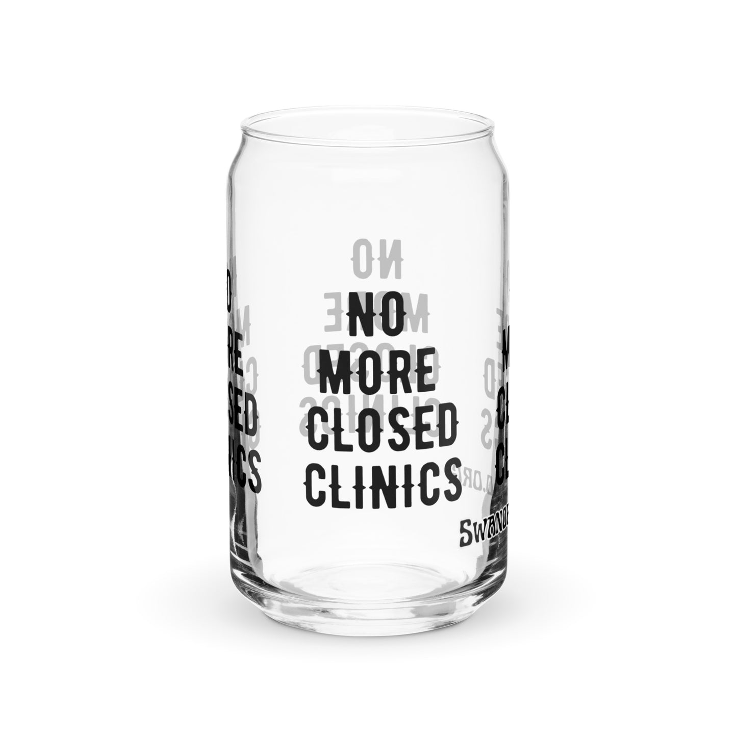 No More Closed Clinics Can-shaped glass