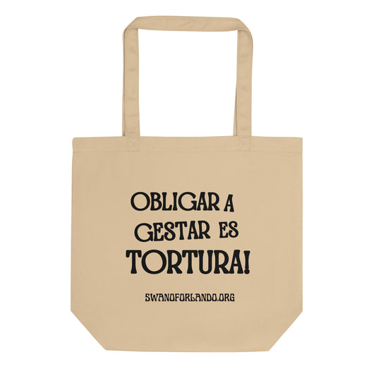 Obligar a Gestar es Tortura Eco Tote Bag