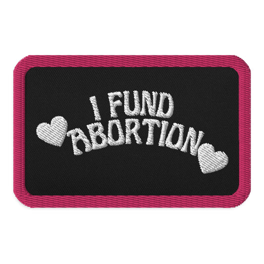 I Fund Abortion Embroidered patch