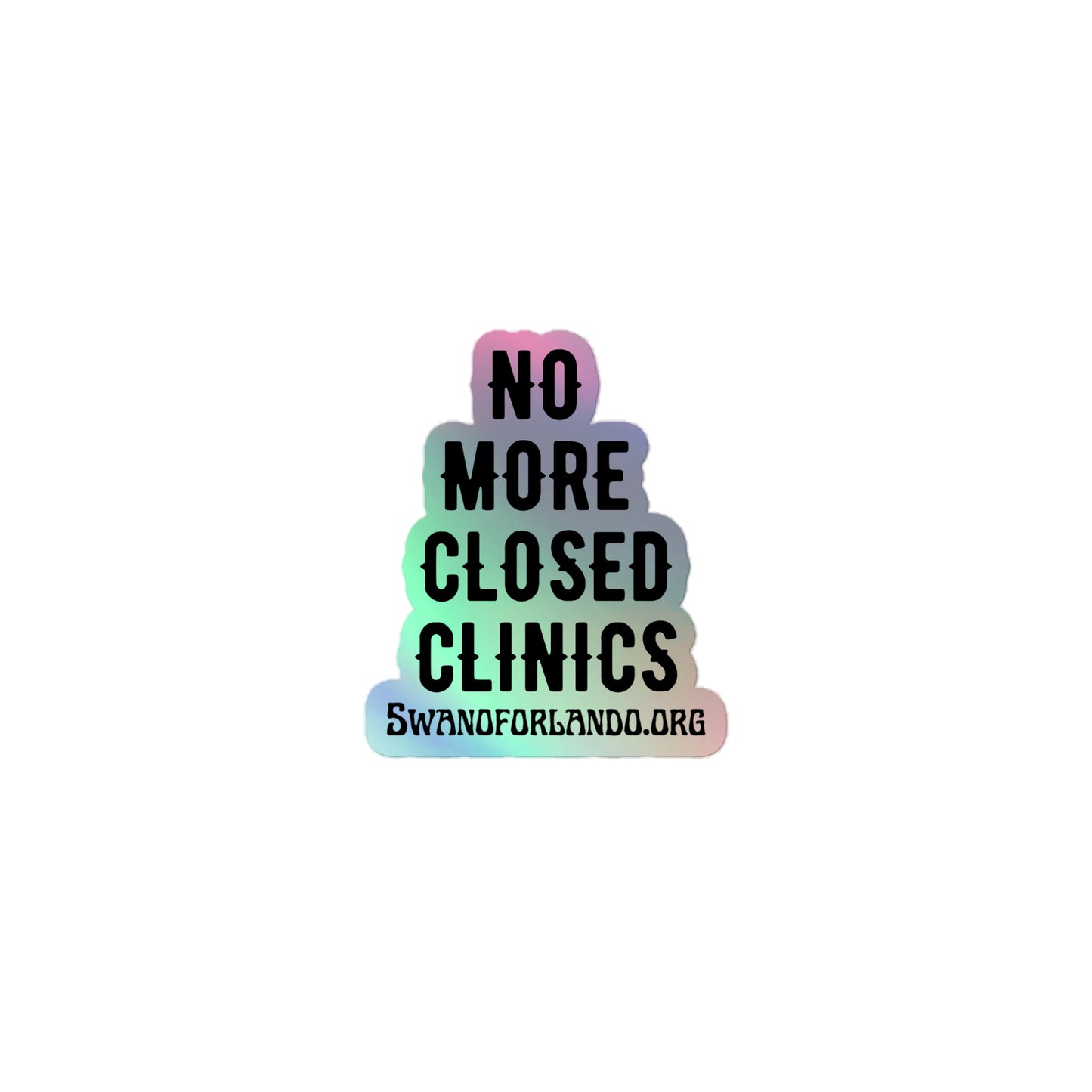 No More Closed Clinics Holographic stickers