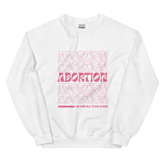 Abortion is Healthcare Unisex Sweatshirt