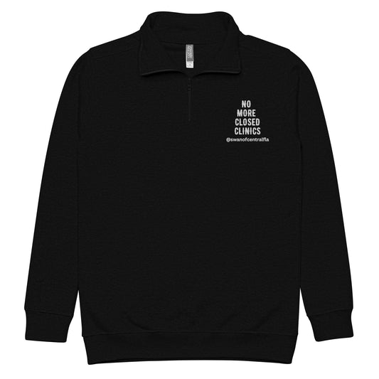 No More Closed Clinics fleece pullover