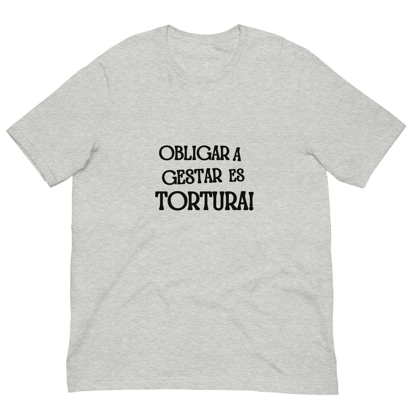 Obligar a Gestar es Tortura t-shirt