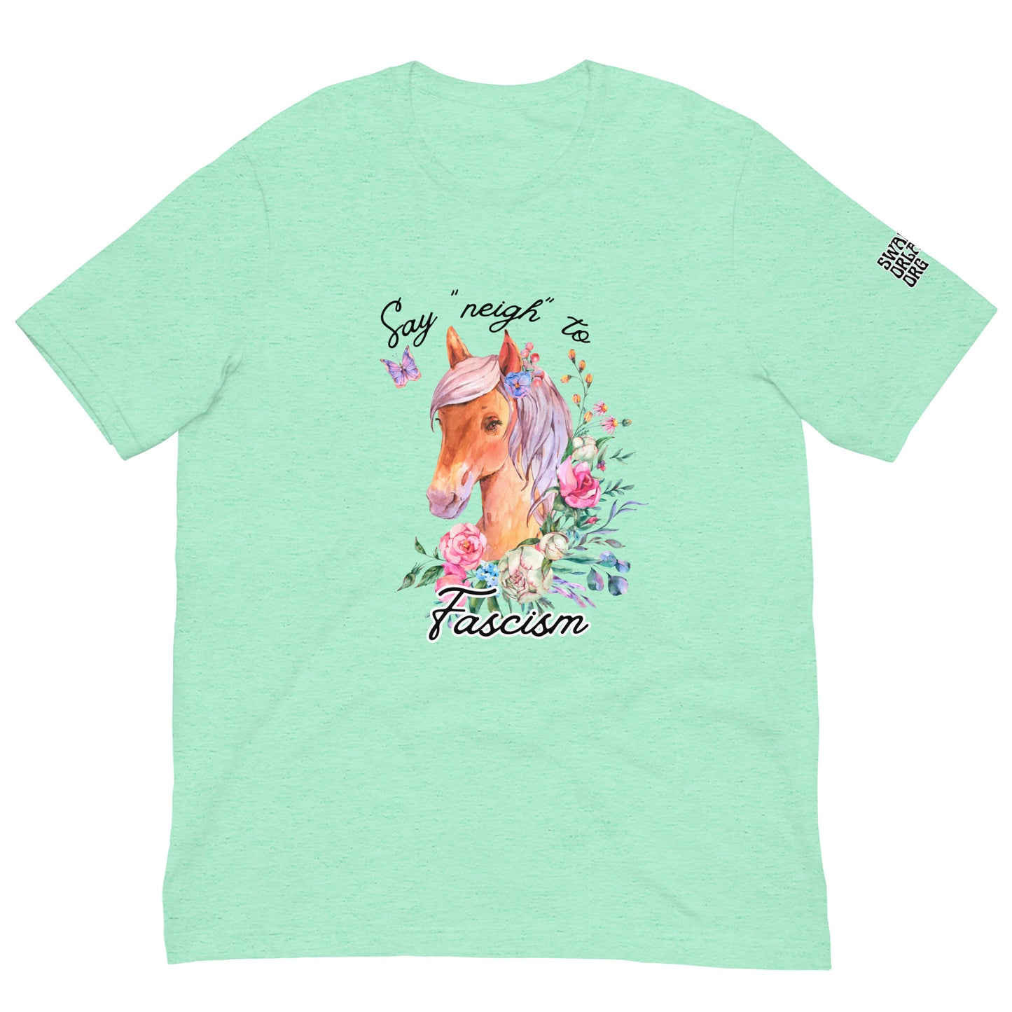 Say "Neigh" to Fascism Femme t-shirt