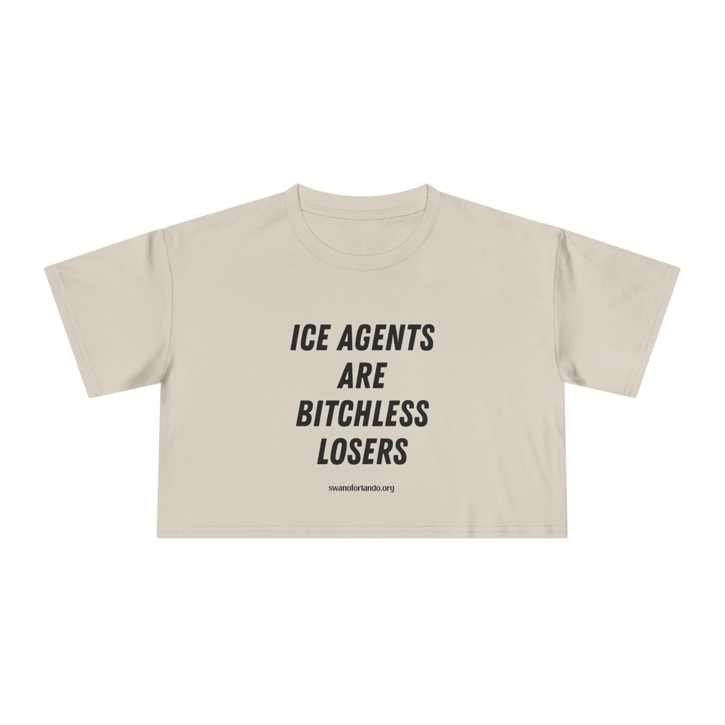 Crop Tee — "ICE AGENTS ARE BITCHLESS LOSERS"