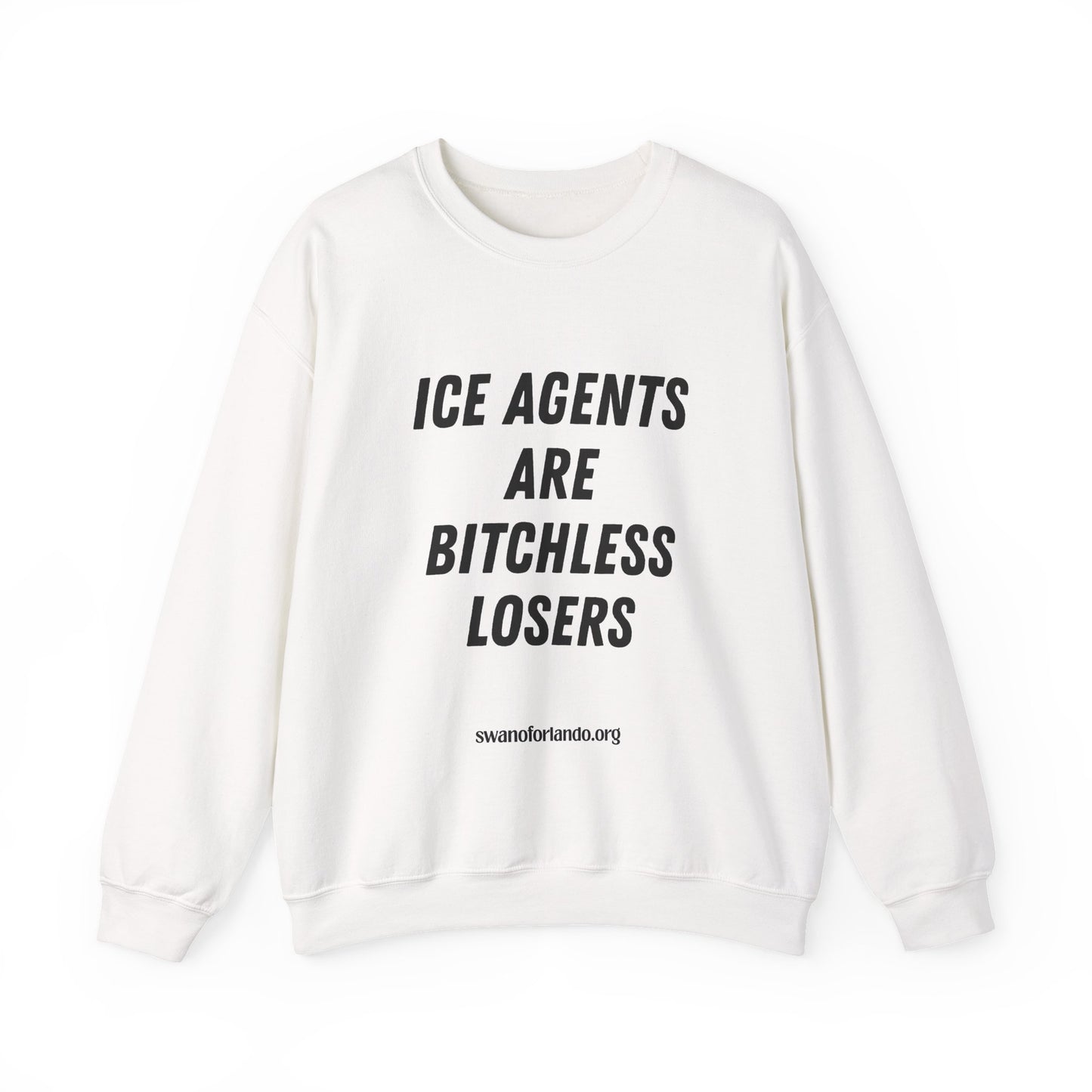 Crewneck Sweatshirt — "ICE AGENTS ARE BITCHLESS LOSERS"