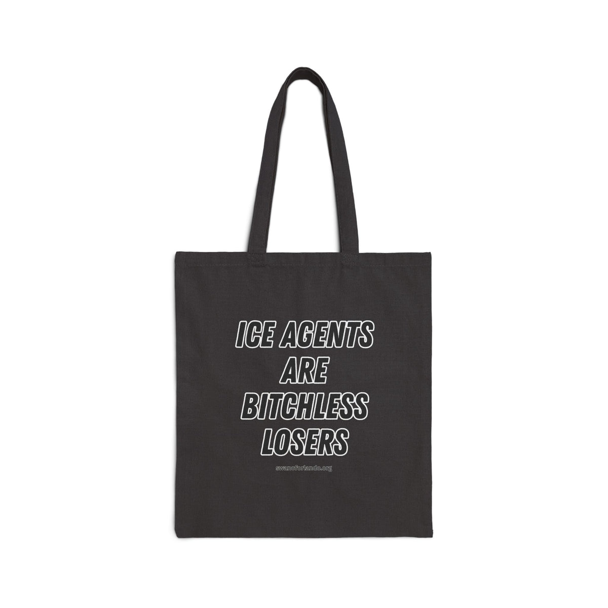Tote Bag — "ICE AGENTS ARE BITCHLESS LOSERS"