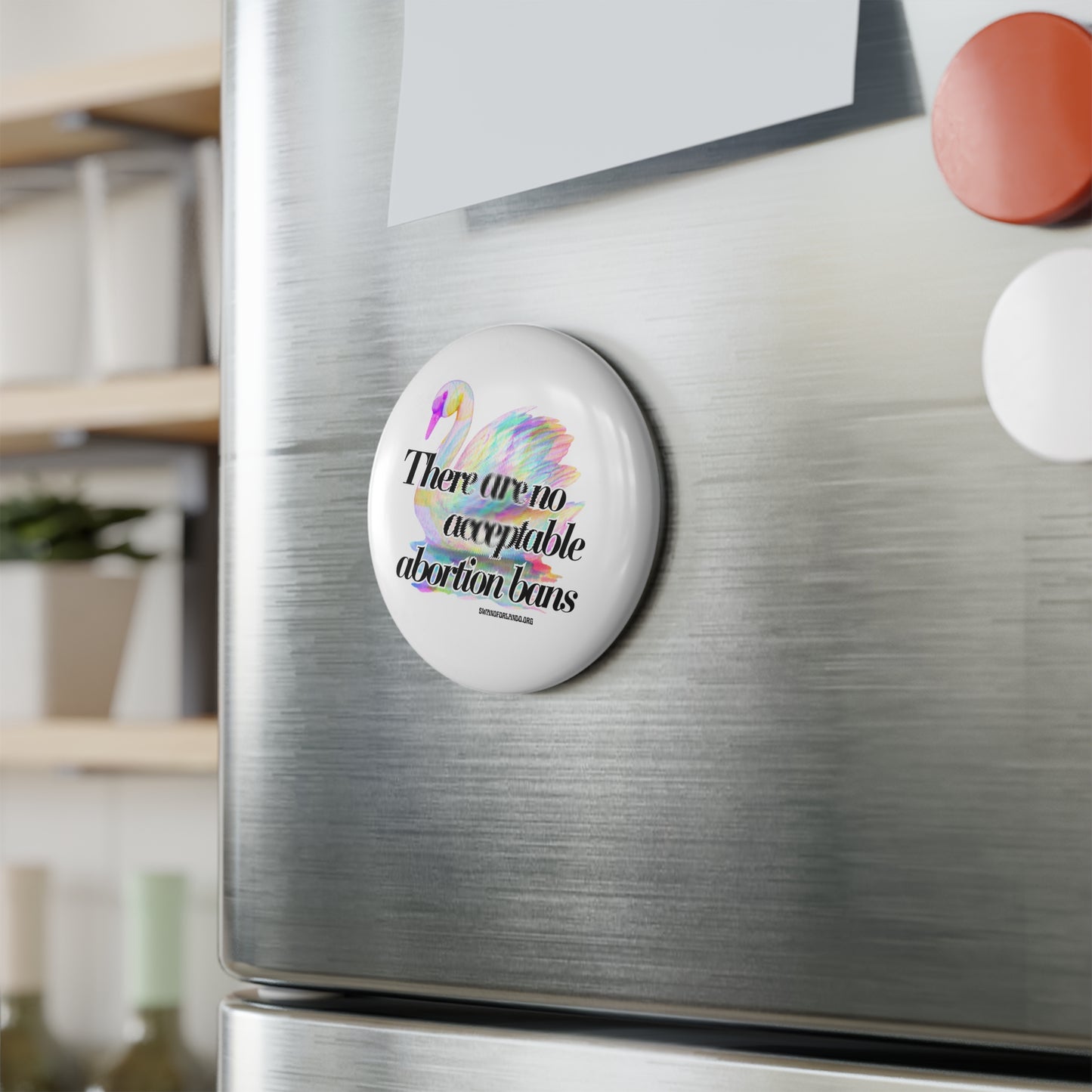 Round Political Statement Magnet — “There Are No Acceptable Abortion Bans”