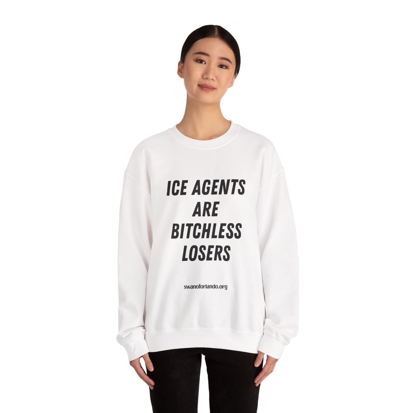 Crewneck Sweatshirt — "ICE AGENTS ARE BITCHLESS LOSERS"
