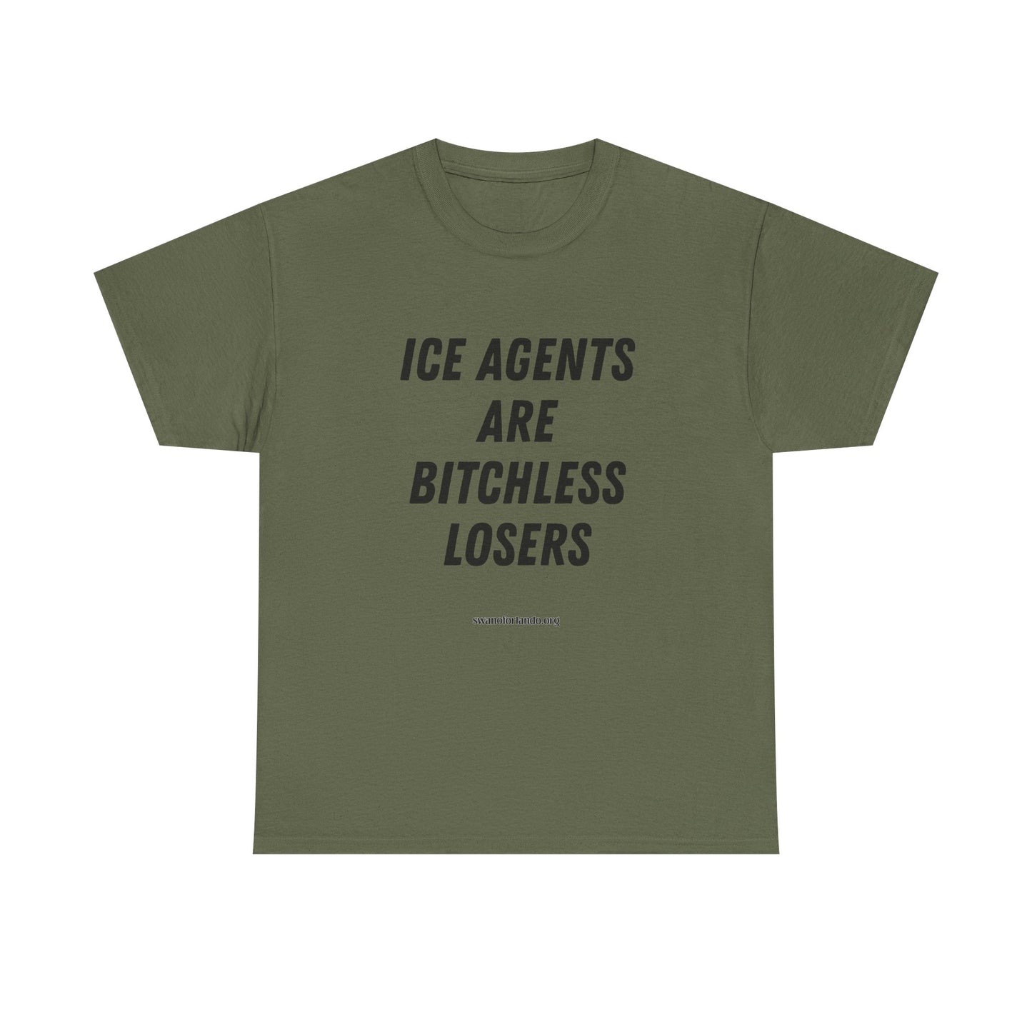 T-Shirt — "ICE AGENTS ARE BITCHLESS LOSERS" Tee