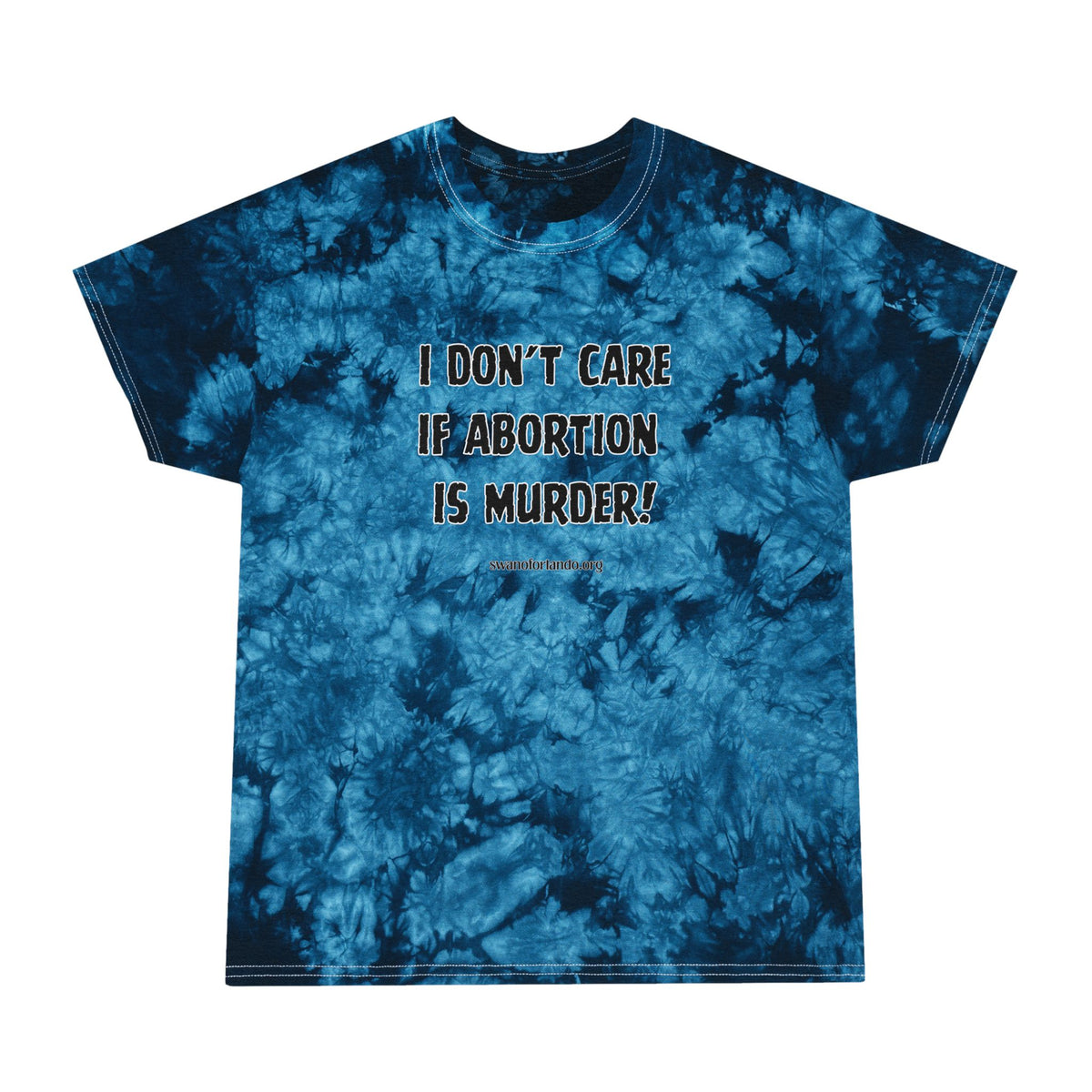 I Don't Care If Abortion Is Murder Tie-Dye Tee