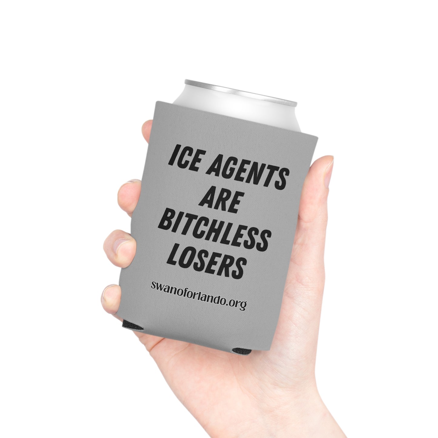 ICE AGENTS ARE BITCHLESS LOSERS Can Cooler