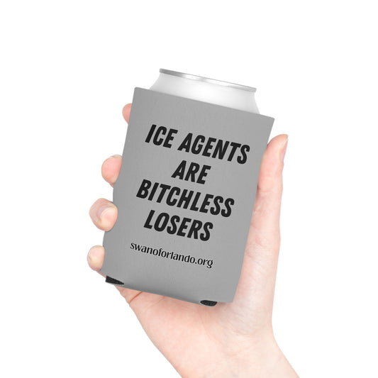 ICE AGENTS ARE BITCHLESS LOSERS Can Cooler