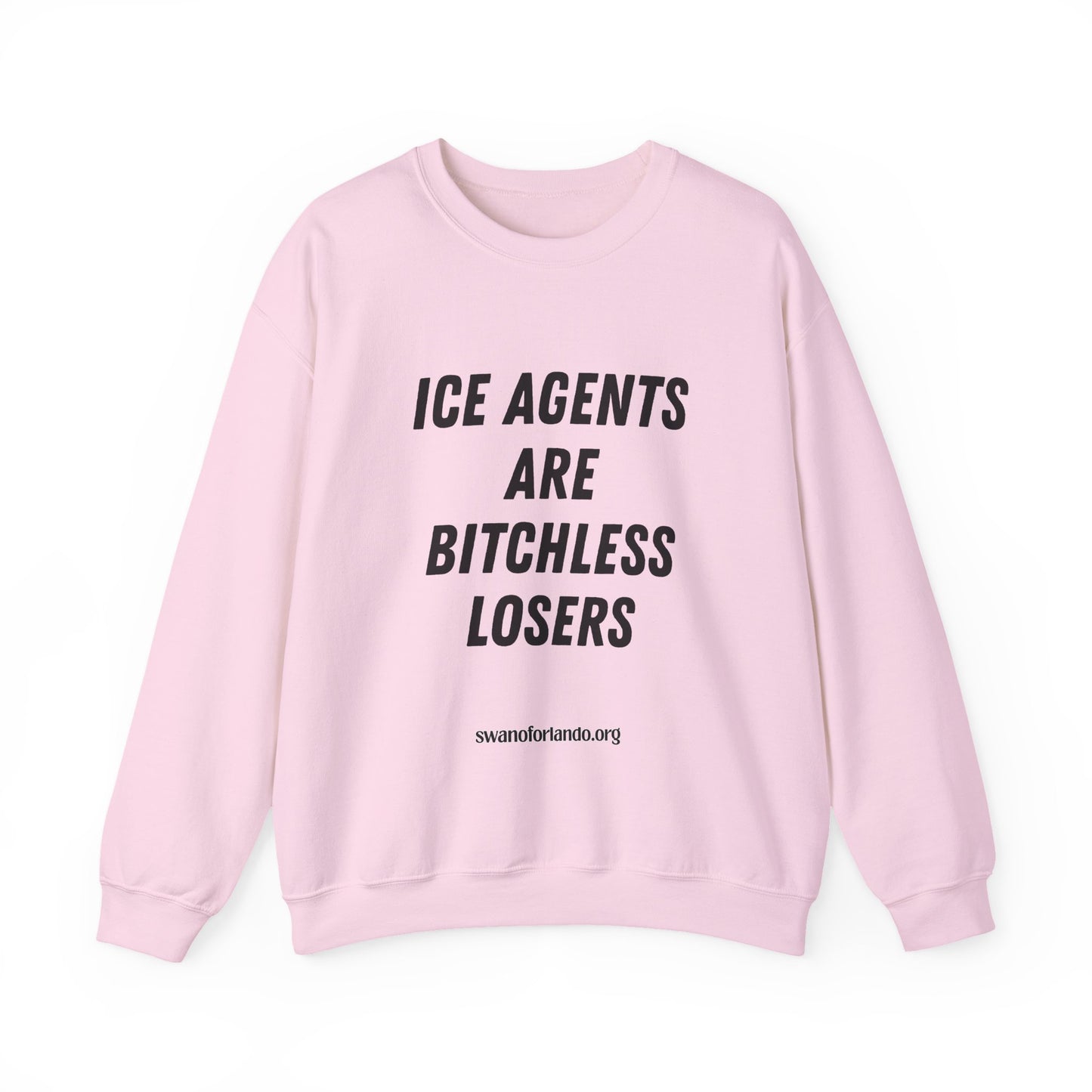 Crewneck Sweatshirt — "ICE AGENTS ARE BITCHLESS LOSERS"