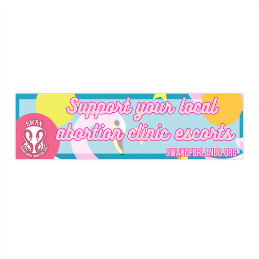Support Your Local Clinic Escorts Bumper Sticker