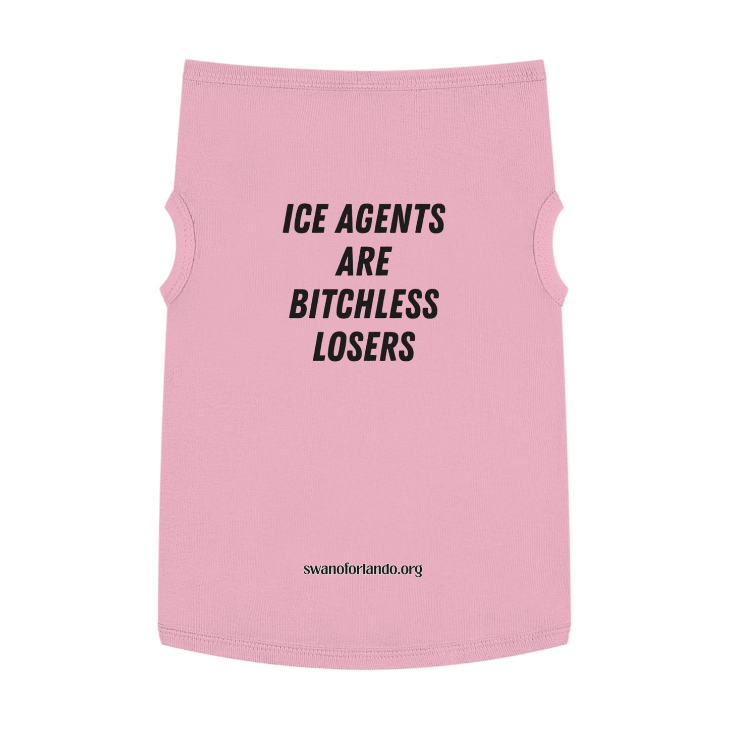 Pet Tank Top — "ICE AGENTS ARE BITCHLESS LOSERS"  Dog Shirt