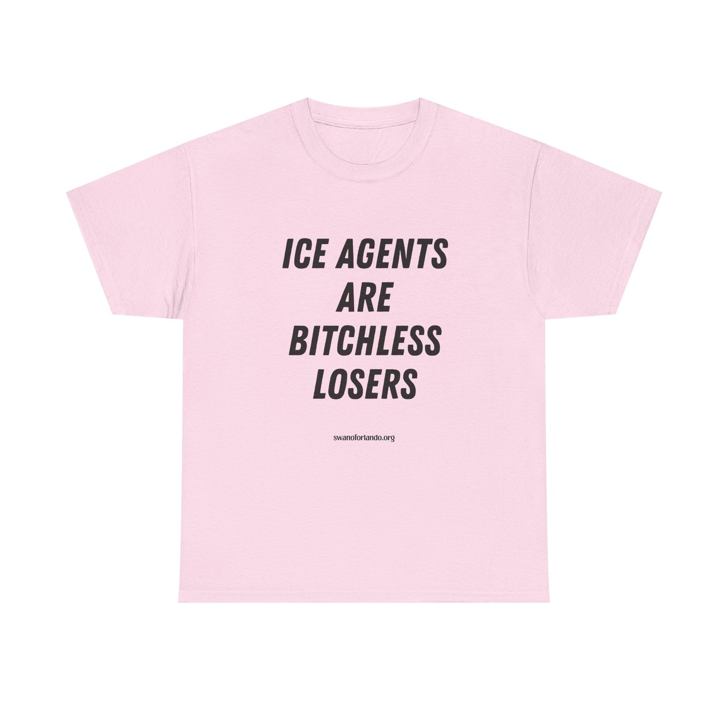 T-Shirt — "ICE AGENTS ARE BITCHLESS LOSERS" Tee