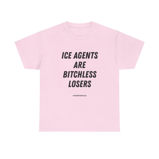 T-Shirt — "ICE AGENTS ARE BITCHLESS LOSERS" Tee