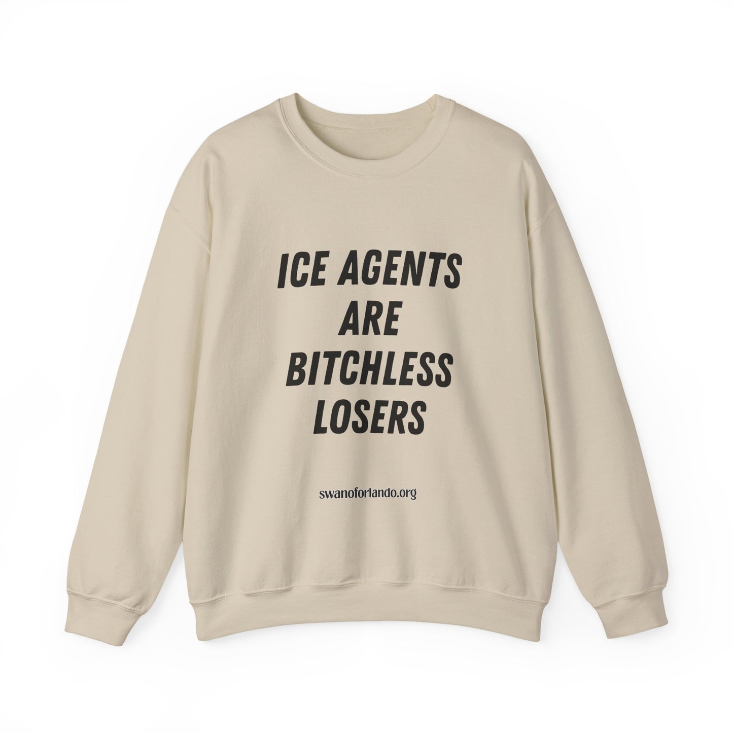 Crewneck Sweatshirt — "ICE AGENTS ARE BITCHLESS LOSERS"