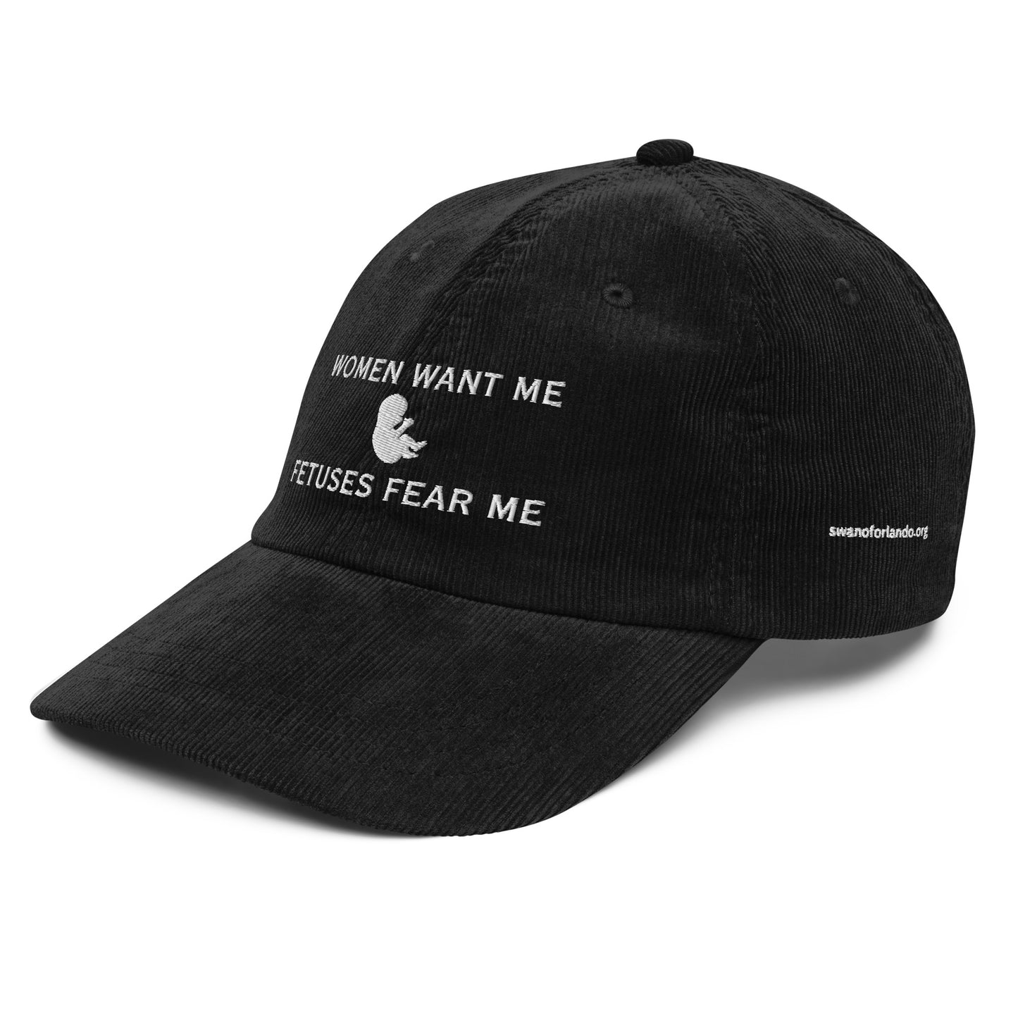 Women Want Me, Fetuses Fear Me Corduroy Cap