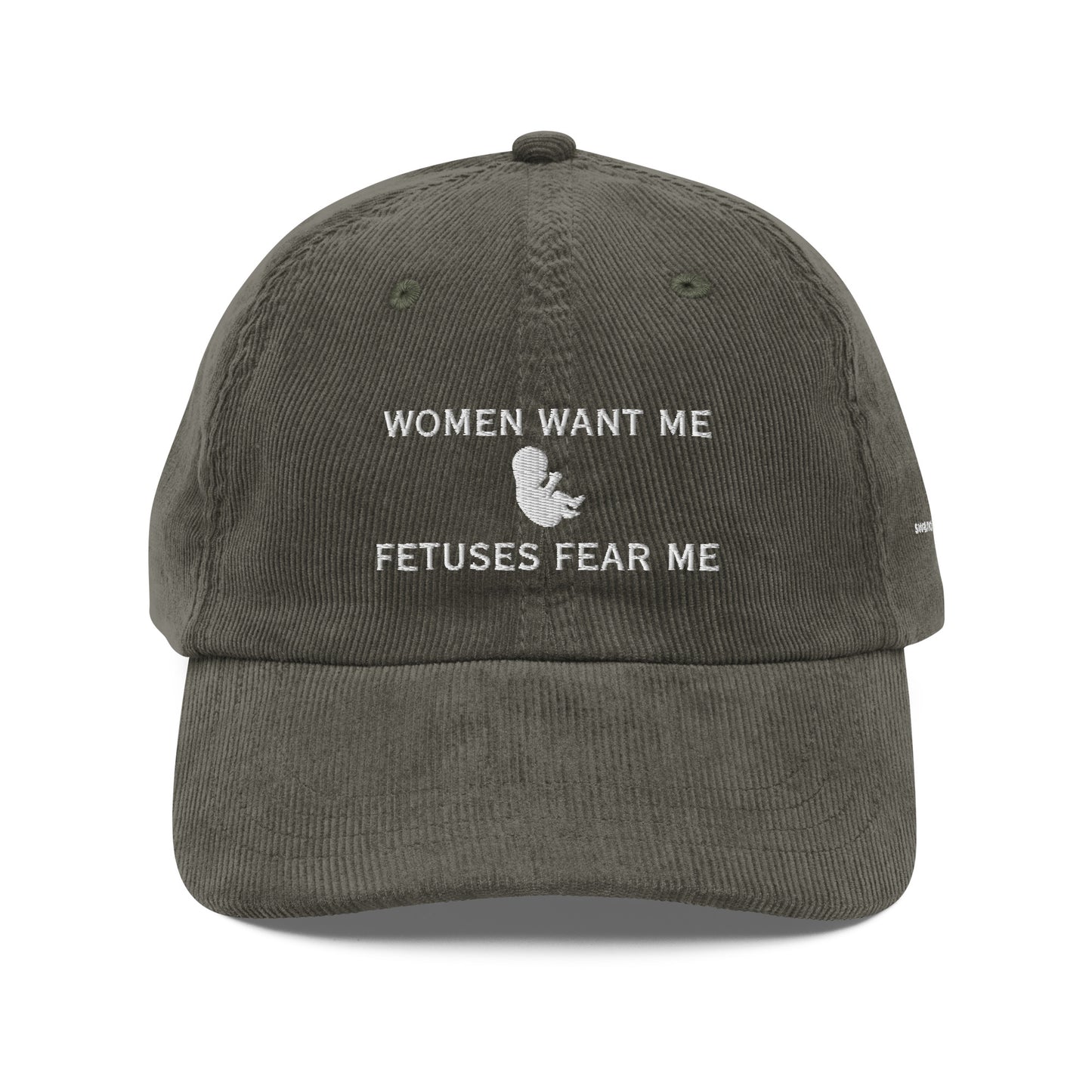 Women Want Me, Fetuses Fear Me Corduroy Cap